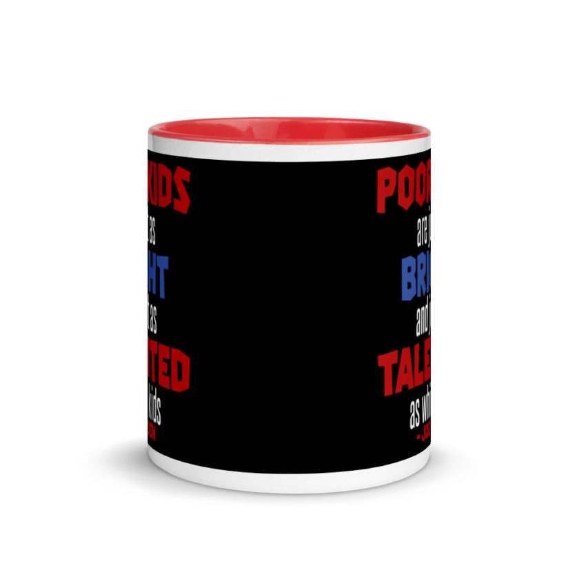 Poor kids are just as bright and just as talented as white kid. Joe Biden  Mug with Color Inside - Image 6