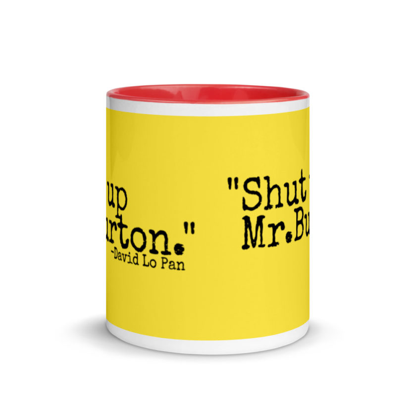 Shut up Mr.Burton - David Lo Pan Mug with Color Inside - Image 6
