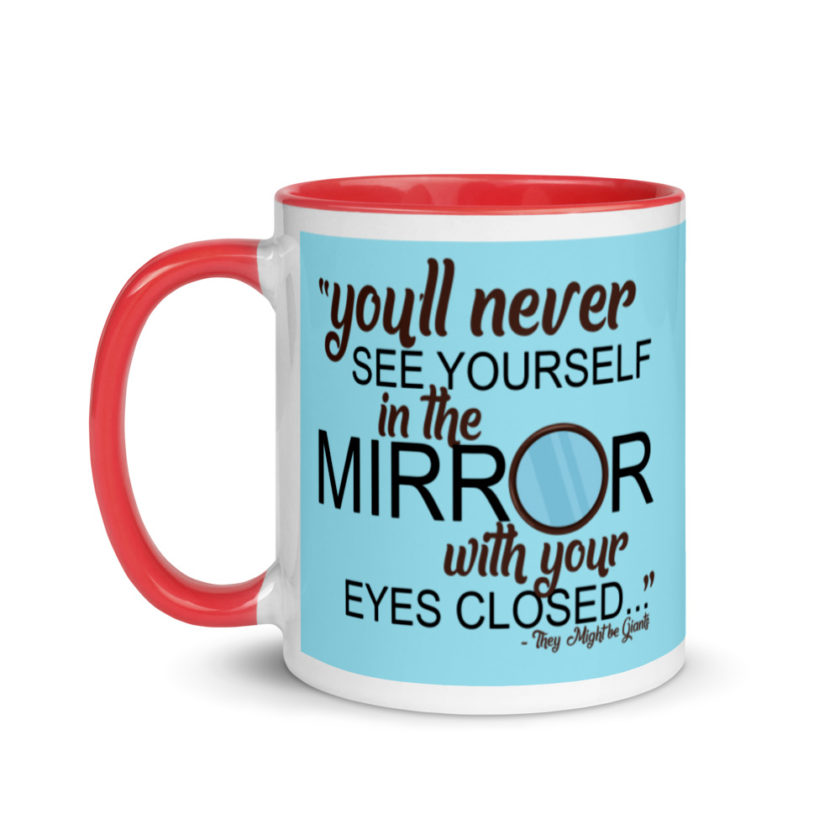 You'll never see yourself in the mirror with your eyes closed - They Might be Giants  Mug with Color Inside - Image 7