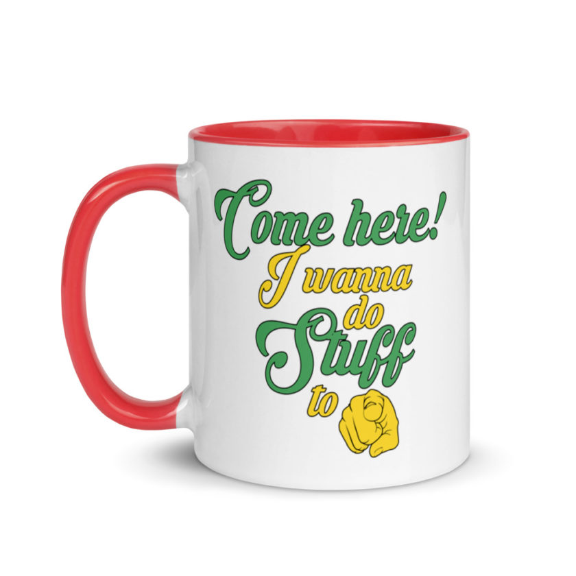 Come here! I wanna do stuff to you!  Mug with Color Inside - Image 7