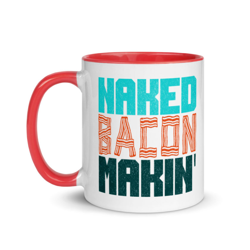 Naked bacon makin  Mug with Color Inside - Image 7