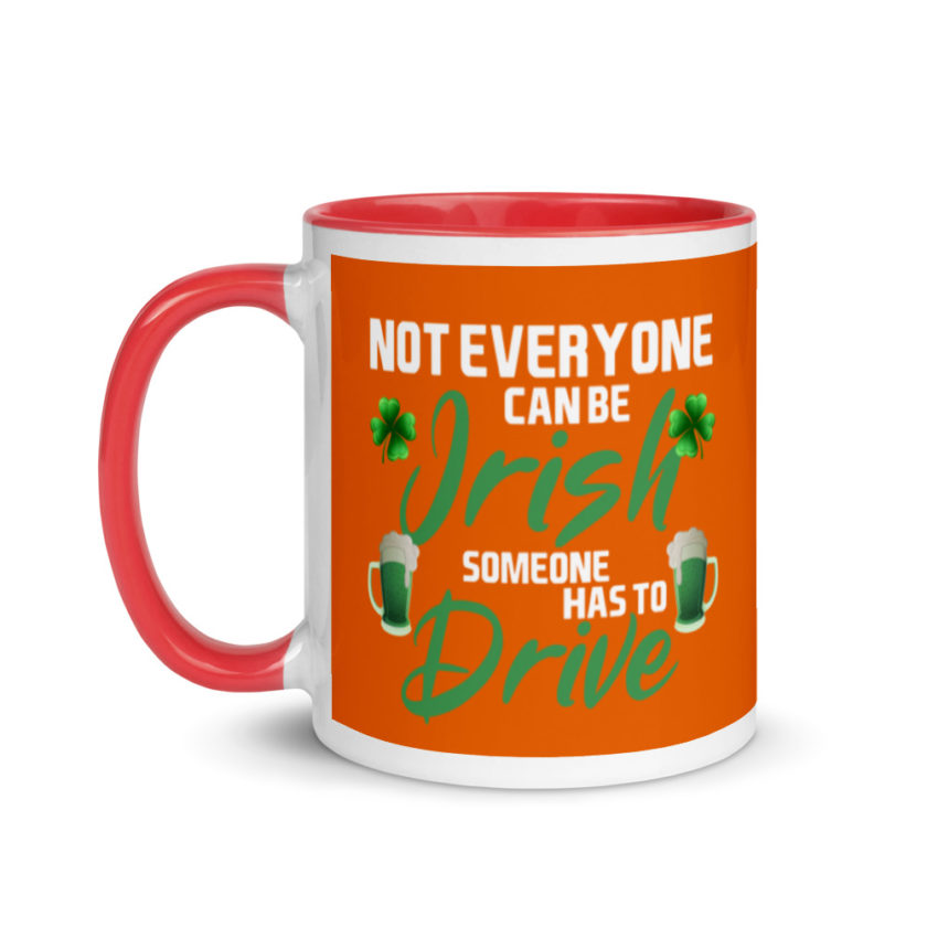 Not everyone can be Irish, someone has to drive.  Mug with Color Inside - Image 7