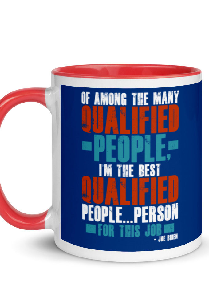 Of among the many qualified people I'm the best qualified people...person for this job.  Mug with Color Inside