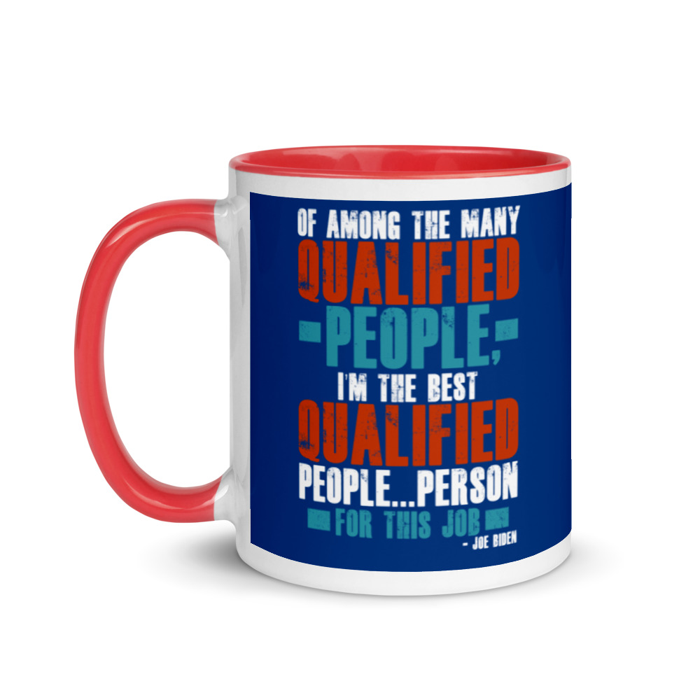 Of among the many qualified people I'm the best qualified people...person for this job. Mug with Color Inside