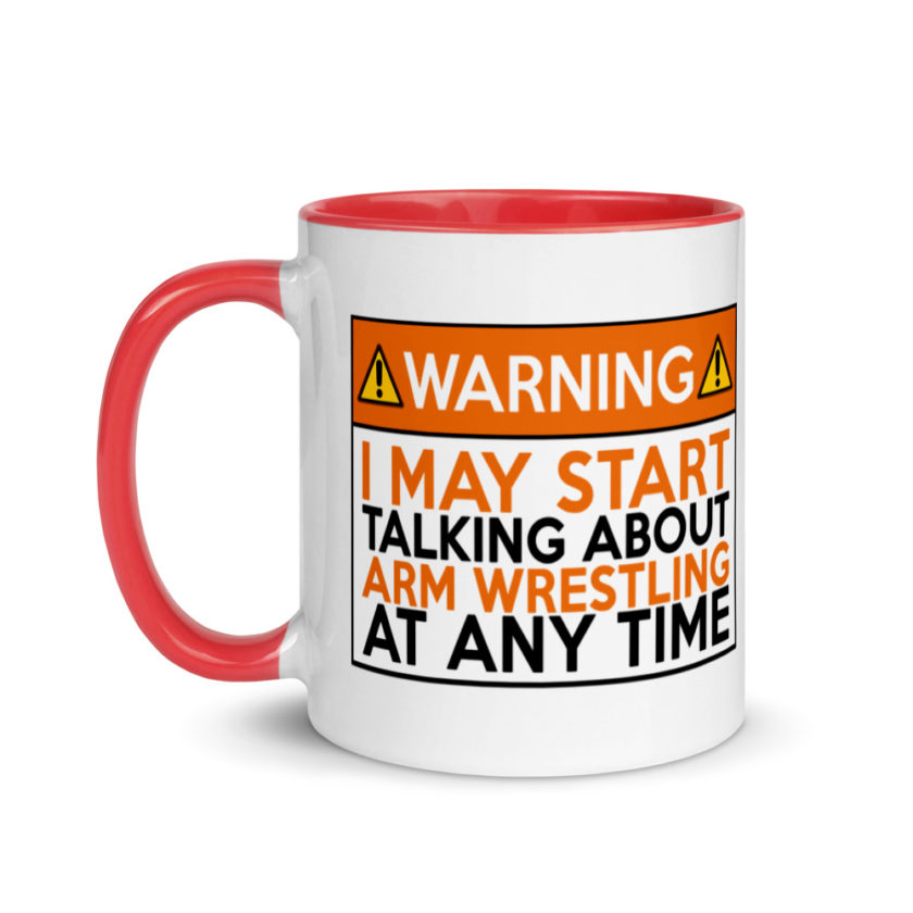 WARNING! I MAY START TALKING ABOUT ARM WRESTLING AT ANY TIME  Orange  Mug with Color Inside - Image 7