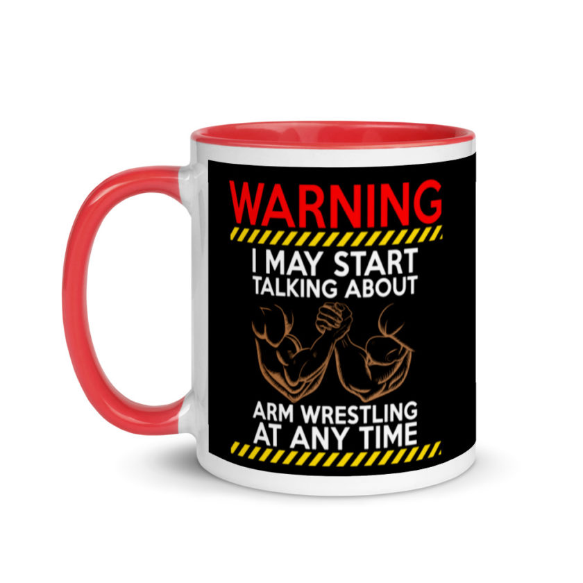 WARNING! I MAY START TALKING ABOUT ARM WRESTLING AT ANY TIME - Arms Mug with Color Inside - Image 6