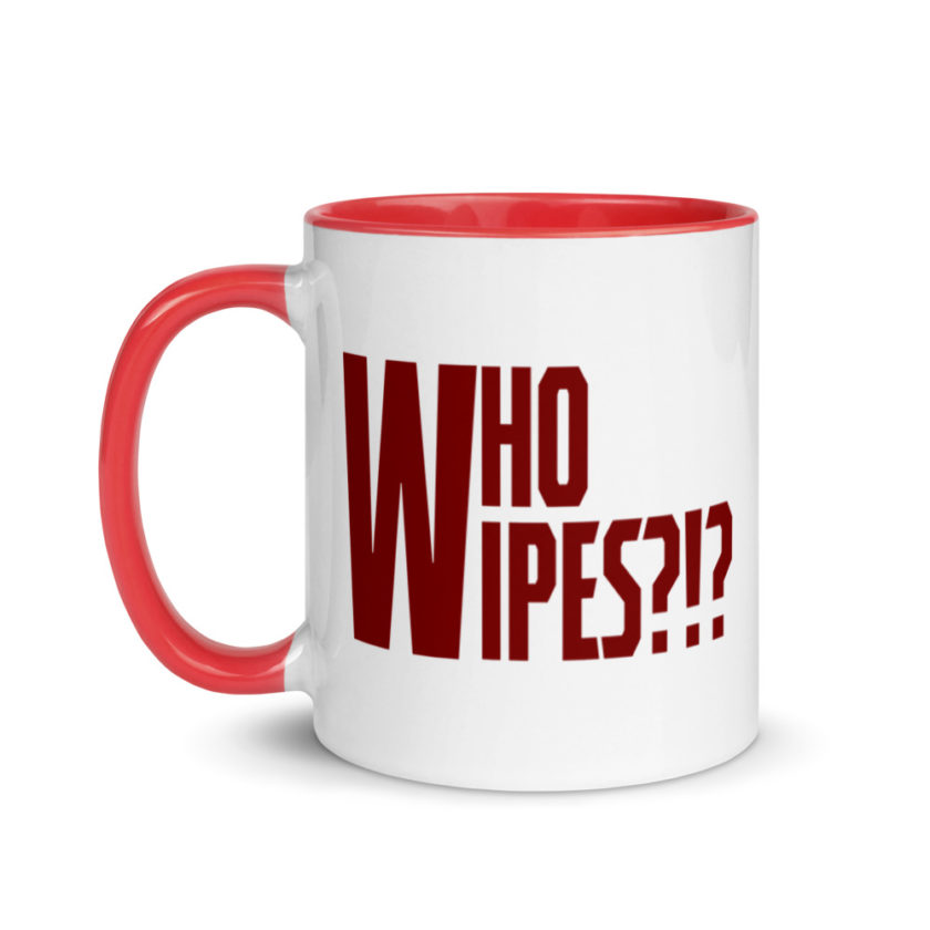 Who wipes?!? Mug with Color Inside - Image 7