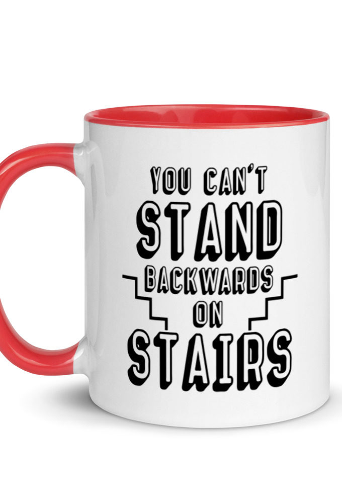 You can't stand backwards on stairs.  Mug with Color Inside