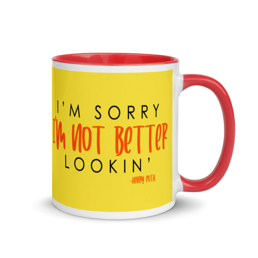 I'm sorry I'm not better lookin  Mug with Color Inside - Image 5