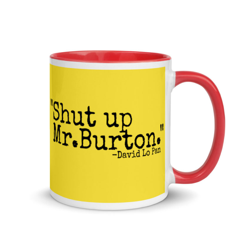 Shut up Mr.Burton - David Lo Pan Mug with Color Inside - Image 5
