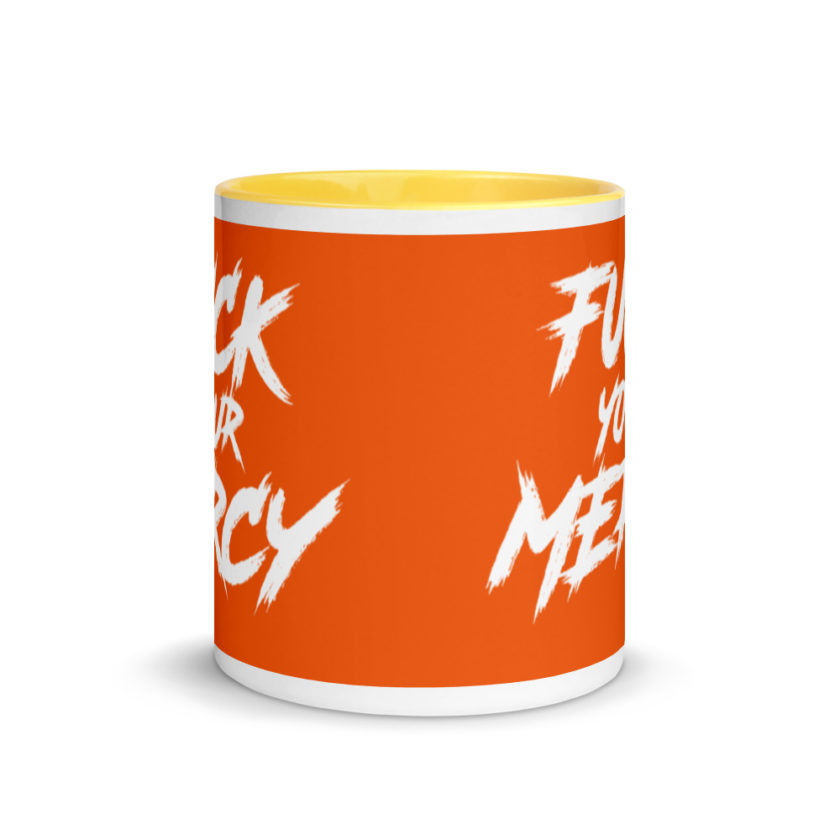 Fuck your mercy  Mug with Color Inside - Image 17