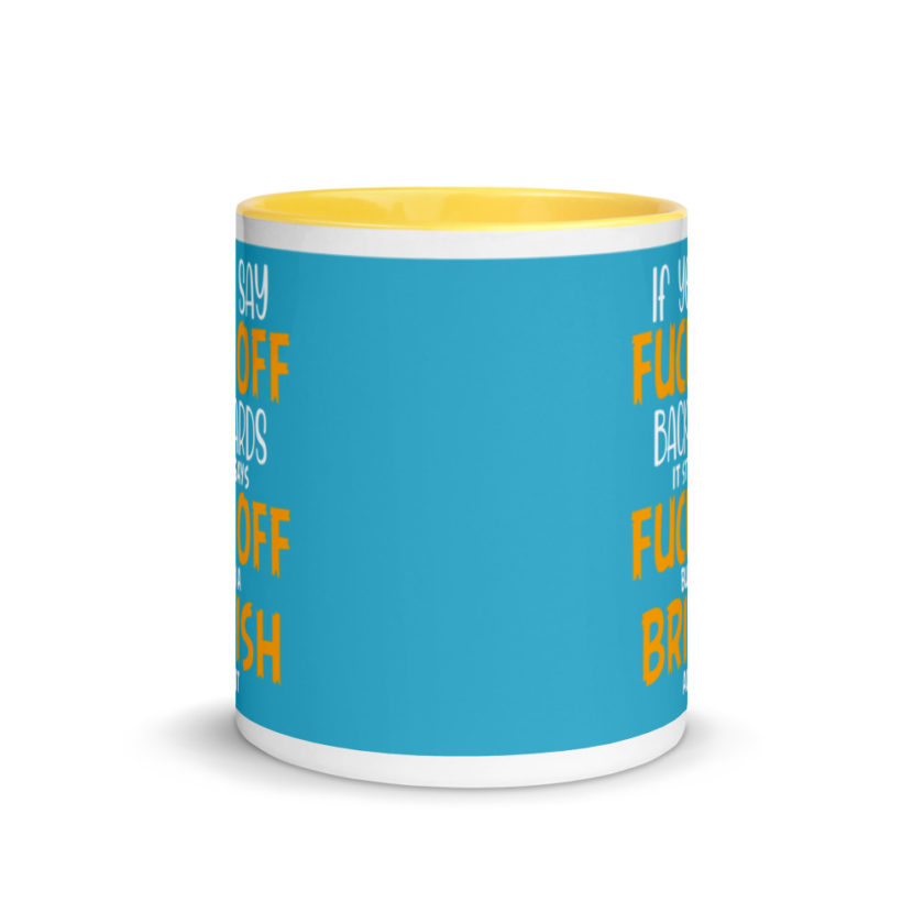 If you say fuck off backwards its still says fuck off but in an English accent  Mug with Color Inside - Image 17