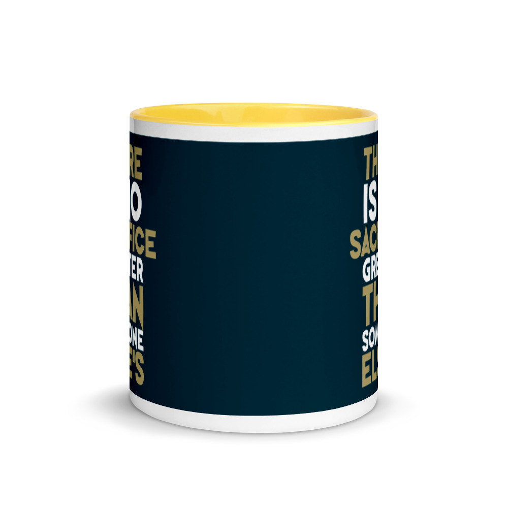 There is no sacrifice greater than someone else's. Mug with Color Inside - Image 17