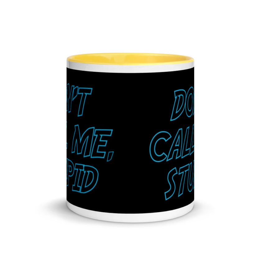 Don't Call Me, Stupid  Mug with Color Inside - Image 17
