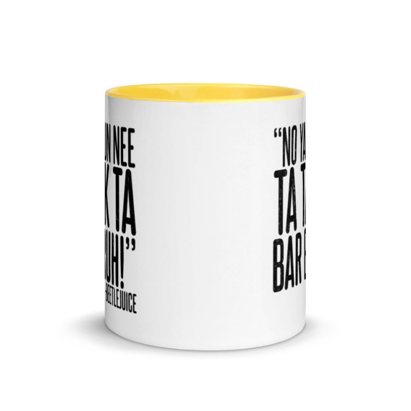 Na ya dun nee ta tak ta Bar Bruh!  Mug with Color Inside - Image 17