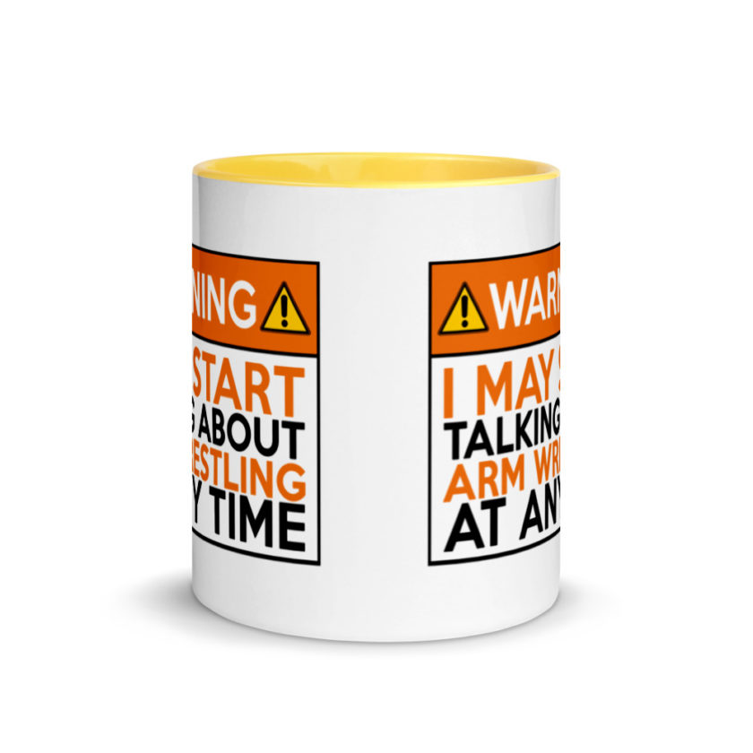 WARNING! I MAY START TALKING ABOUT ARM WRESTLING AT ANY TIME  Orange  Mug with Color Inside - Image 17