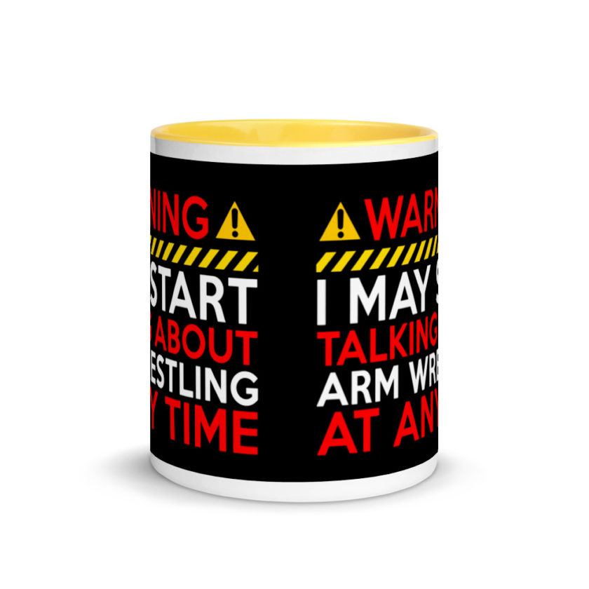 WARNING! I MAY START TALKING ABOUT ARM WRESTLING AT ANY TIME  Mug with Color Inside - Image 17