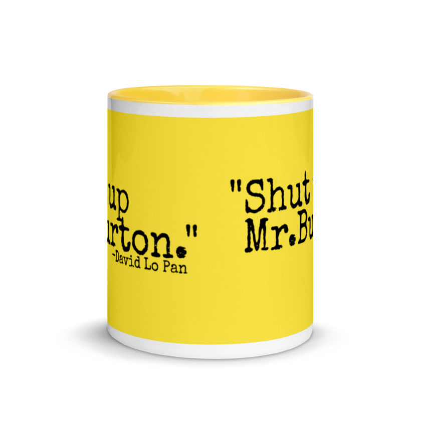 Shut up Mr.Burton - David Lo Pan Mug with Color Inside - Image 18