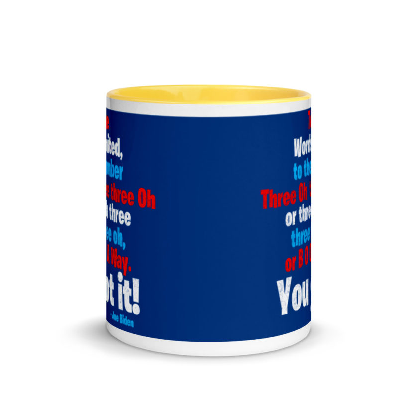 To the Words United, to the number Three Oh three three Oh or three oh three three three oh, or B O O A A Way. You got it! Mug with Color Inside - Image 17