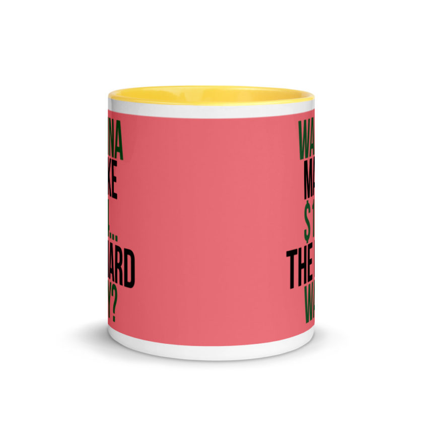 Wanna make $15, the hard way? Mug with Color Inside - Image 17