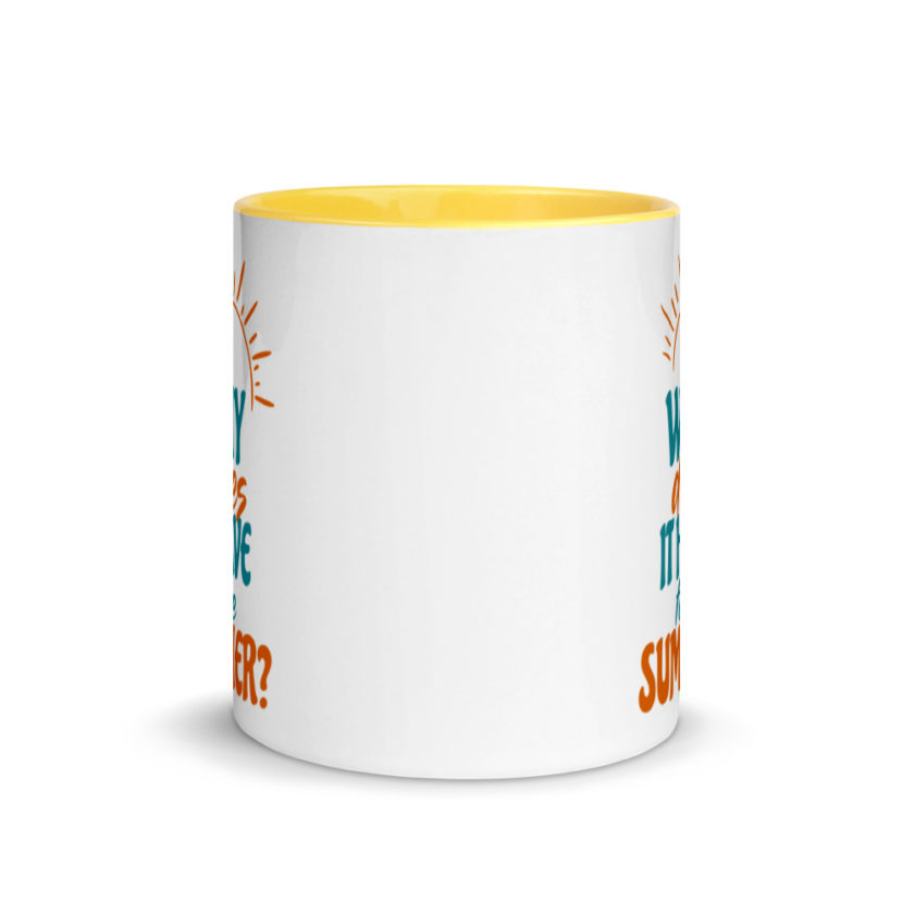Why does it have to be summer  Mug with Color Inside - Image 17
