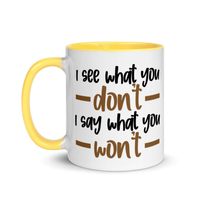 I see what you don't I say what you won't  Mug with Color Inside - Image 18