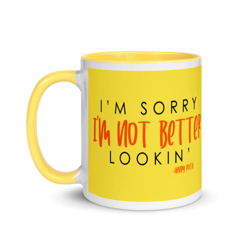 I'm sorry I'm not better lookin  Mug with Color Inside - Image 18