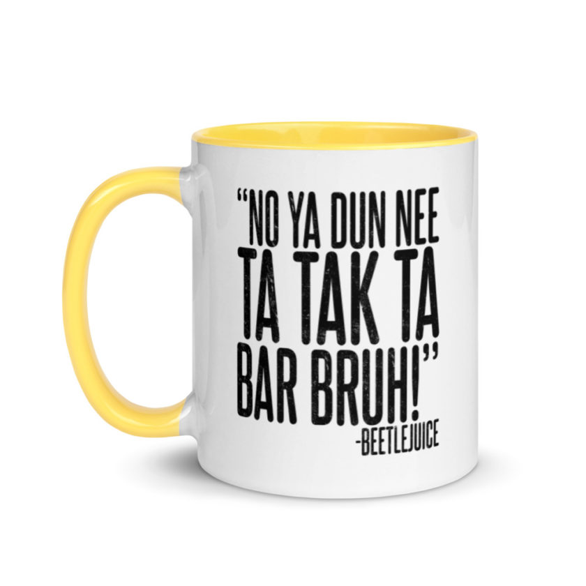 Na ya dun nee ta tak ta Bar Bruh!  Mug with Color Inside - Image 18