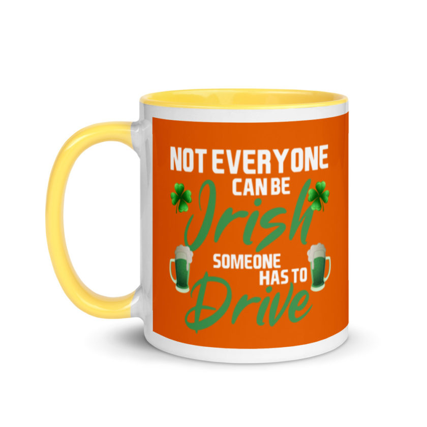 Not everyone can be Irish, someone has to drive.  Mug with Color Inside - Image 18