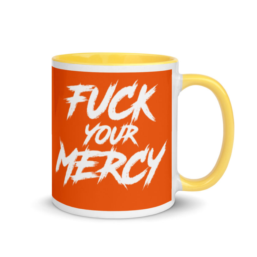 Fuck your mercy  Mug with Color Inside - Image 16