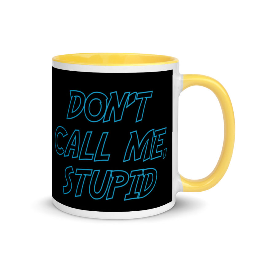 Don't Call Me, Stupid  Mug with Color Inside - Image 16