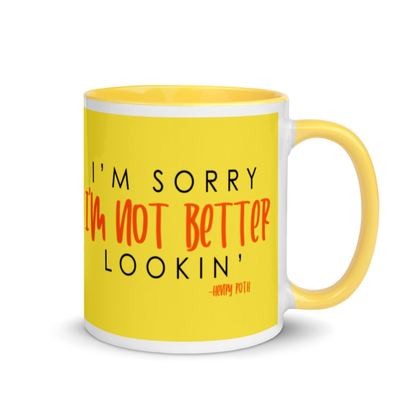 I'm sorry I'm not better lookin  Mug with Color Inside - Image 16