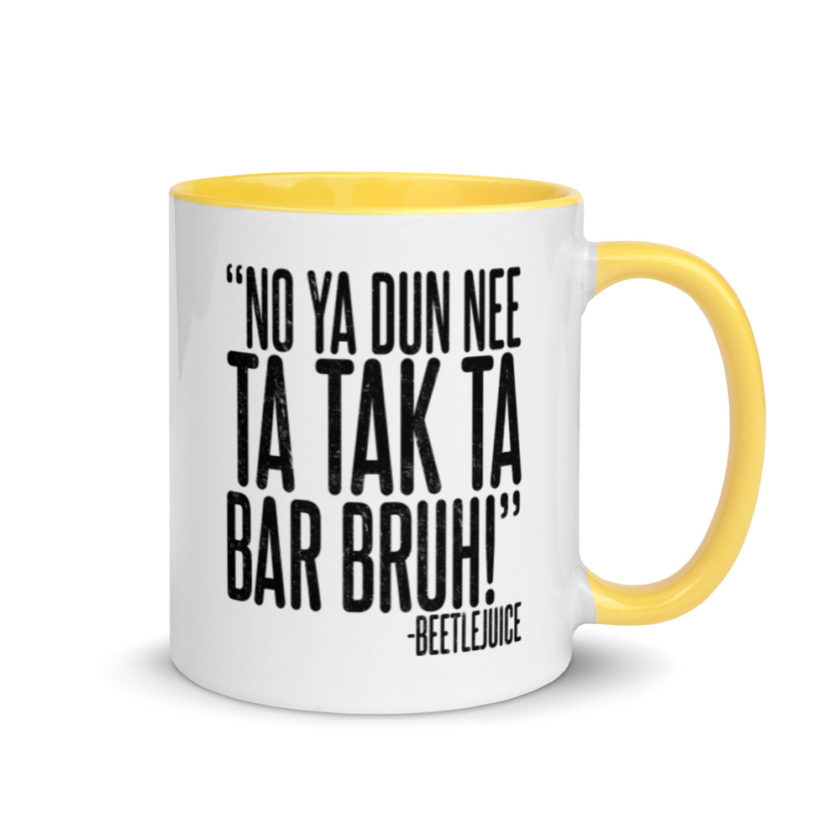 Na ya dun nee ta tak ta Bar Bruh!  Mug with Color Inside - Image 16