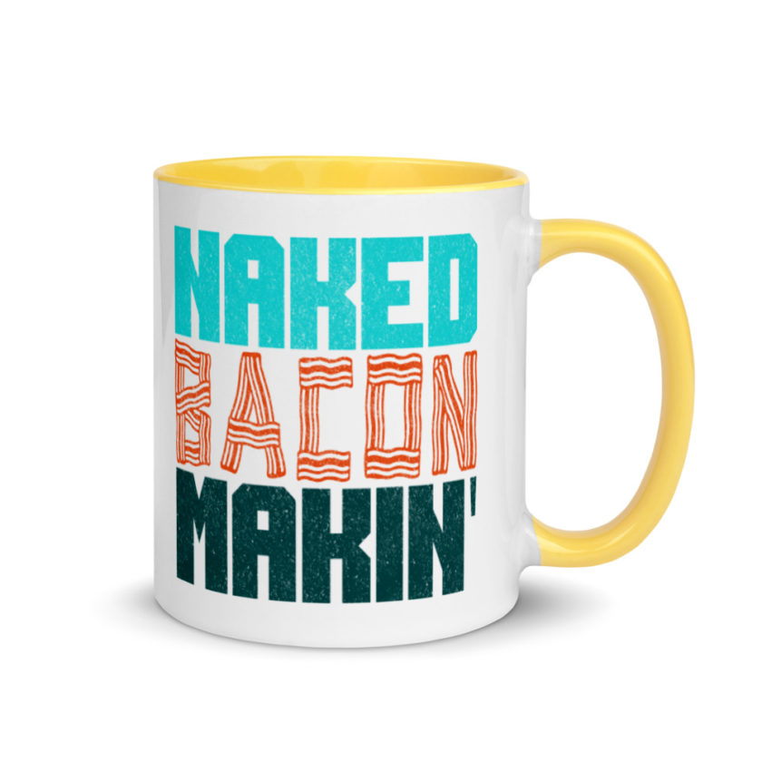 Naked bacon makin  Mug with Color Inside - Image 16