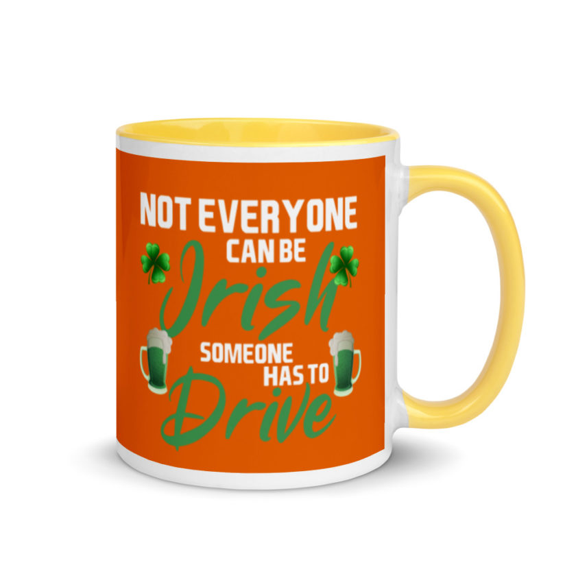 Not everyone can be Irish, someone has to drive.  Mug with Color Inside - Image 16