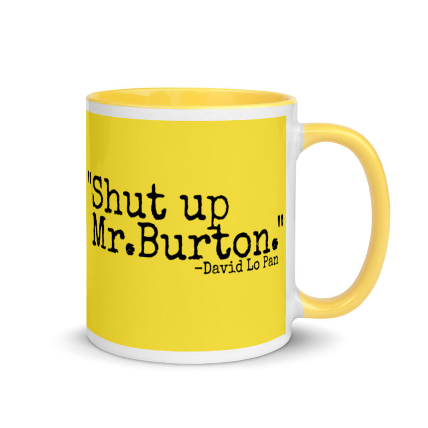 Shut up Mr.Burton - David Lo Pan Mug with Color Inside - Image 17