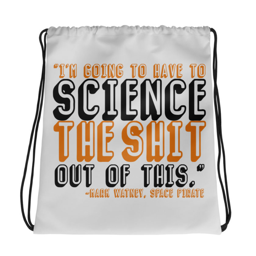 I'm going to have to science the shit out of this Drawstring bag