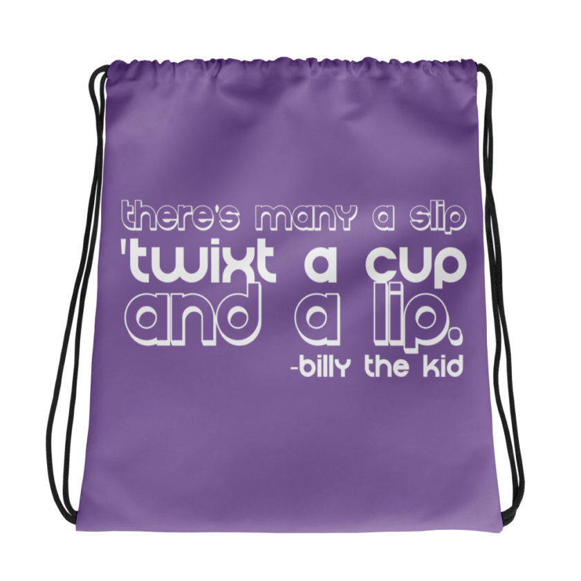 There's many a slip 'twixt a cup and a lip Drawstring bag