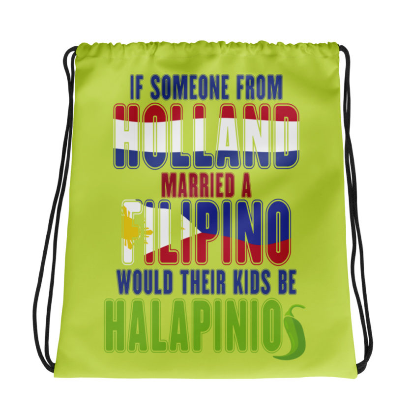 If someone from Holland married a Filipino...would their kids be halapinios Drawstring bag