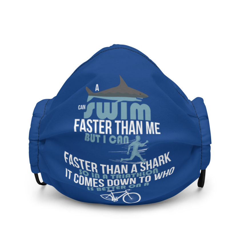 A shark can swim faster than me but I can run faster than a shark so in a triathlon it comes down to the better cyclist Premium face mask - Image 2