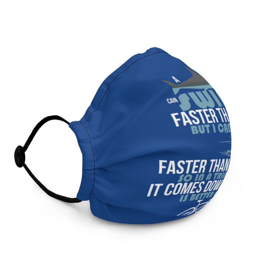 A shark can swim faster than me but I can run faster than a shark so in a triathlon it comes down to the better cyclist Premium face mask - Image 3