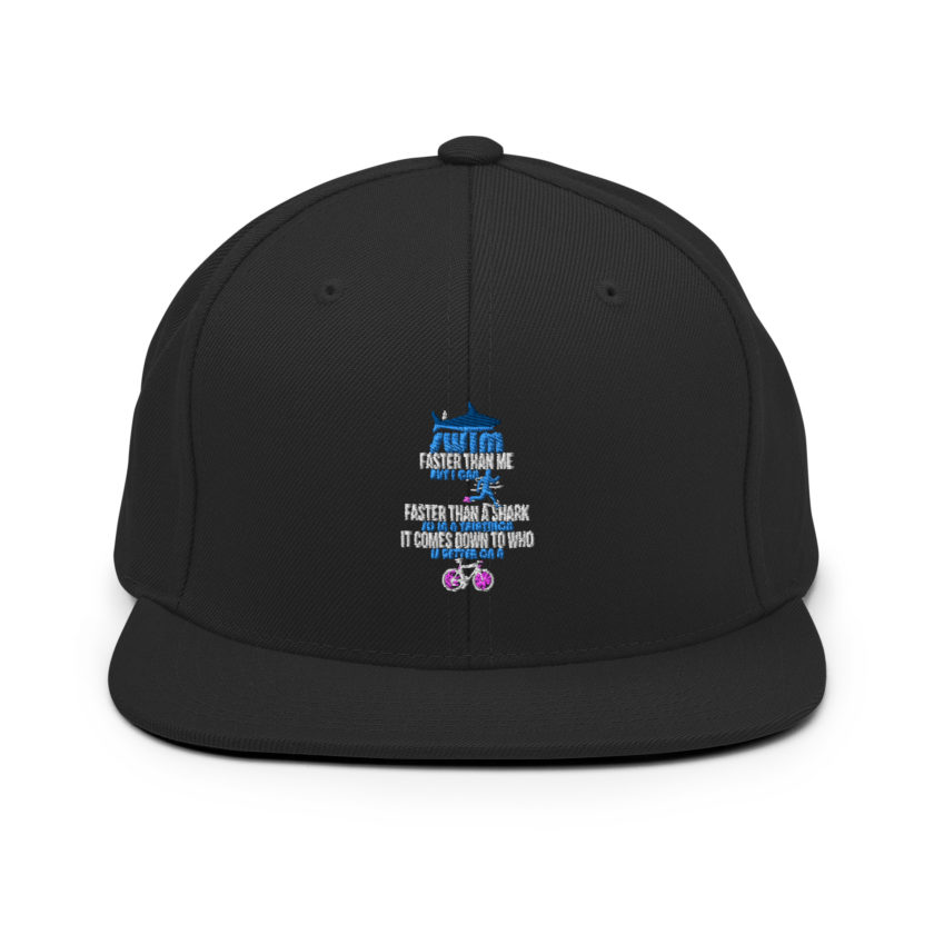 A shark can swim faster than me but I can run faster than a shark so in a triathlon it comes down to the better cyclist Snapback Hat - Image 3