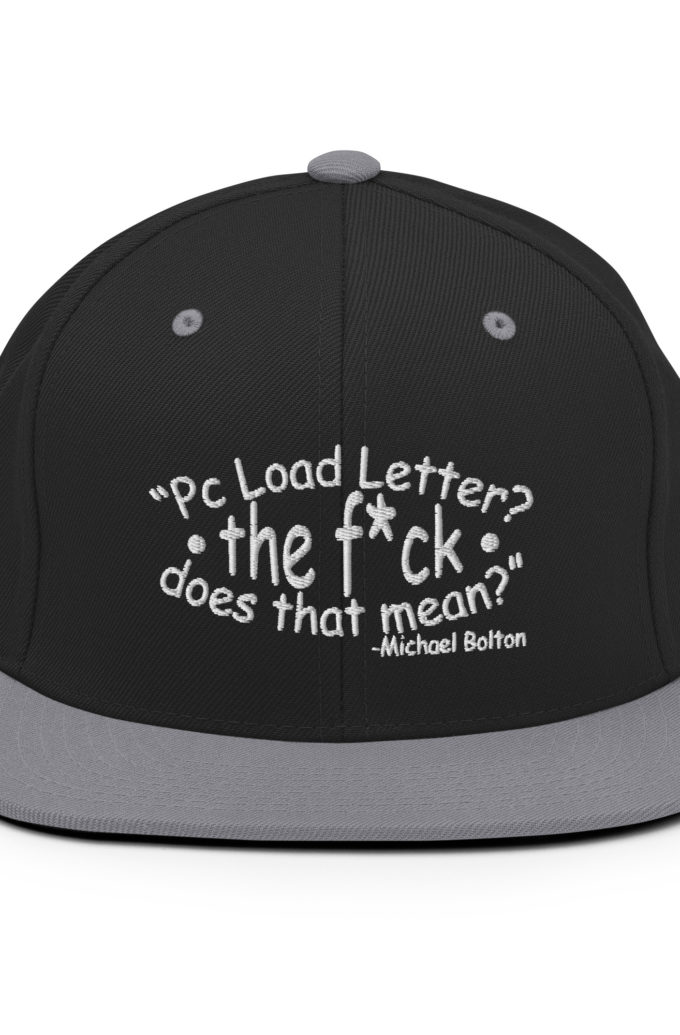 PC load Letter?! The fuck does that mean? Michael Bolton  Snapback Hat
