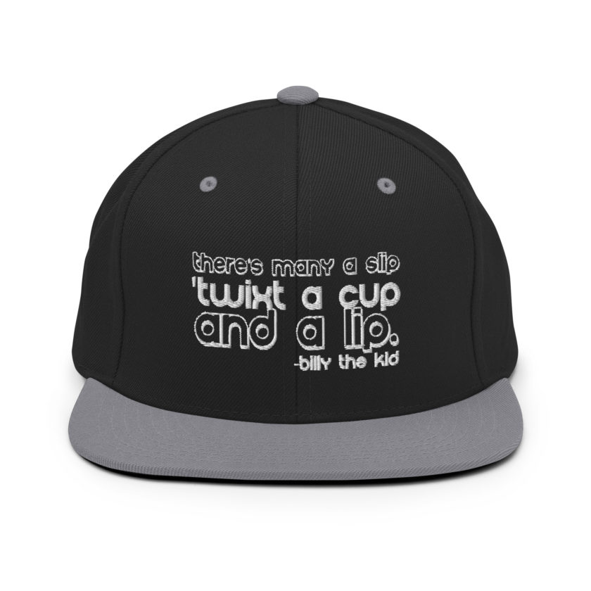 There's many a slip 'twixt a cup and a lip  Snapback Hat - Image 5