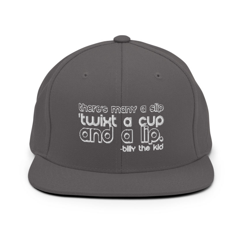 There's many a slip 'twixt a cup and a lip  Snapback Hat - Image 13