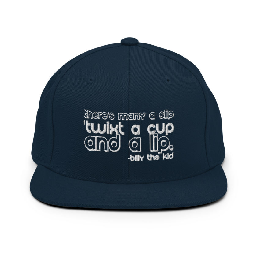 There's many a slip 'twixt a cup and a lip  Snapback Hat - Image 2