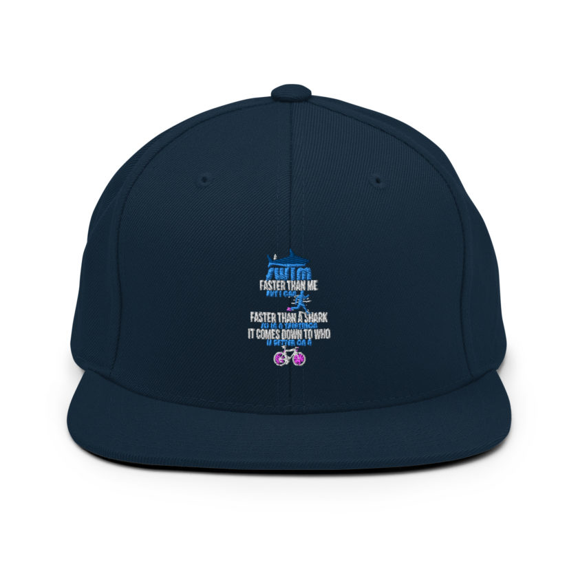 A shark can swim faster than me but I can run faster than a shark so in a triathlon it comes down to the better cyclist Snapback Hat - Image 2