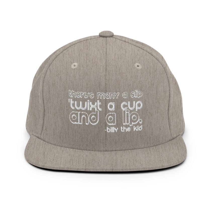 There's many a slip 'twixt a cup and a lip  Snapback Hat - Image 16