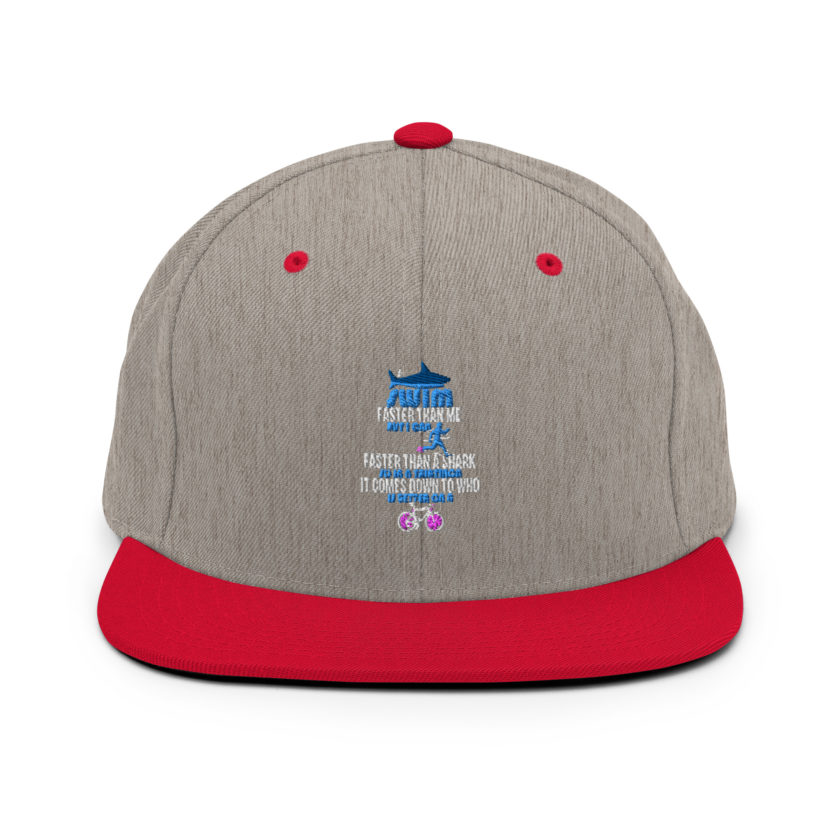 A shark can swim faster than me but I can run faster than a shark so in a triathlon it comes down to the better cyclist Snapback Hat - Image 16