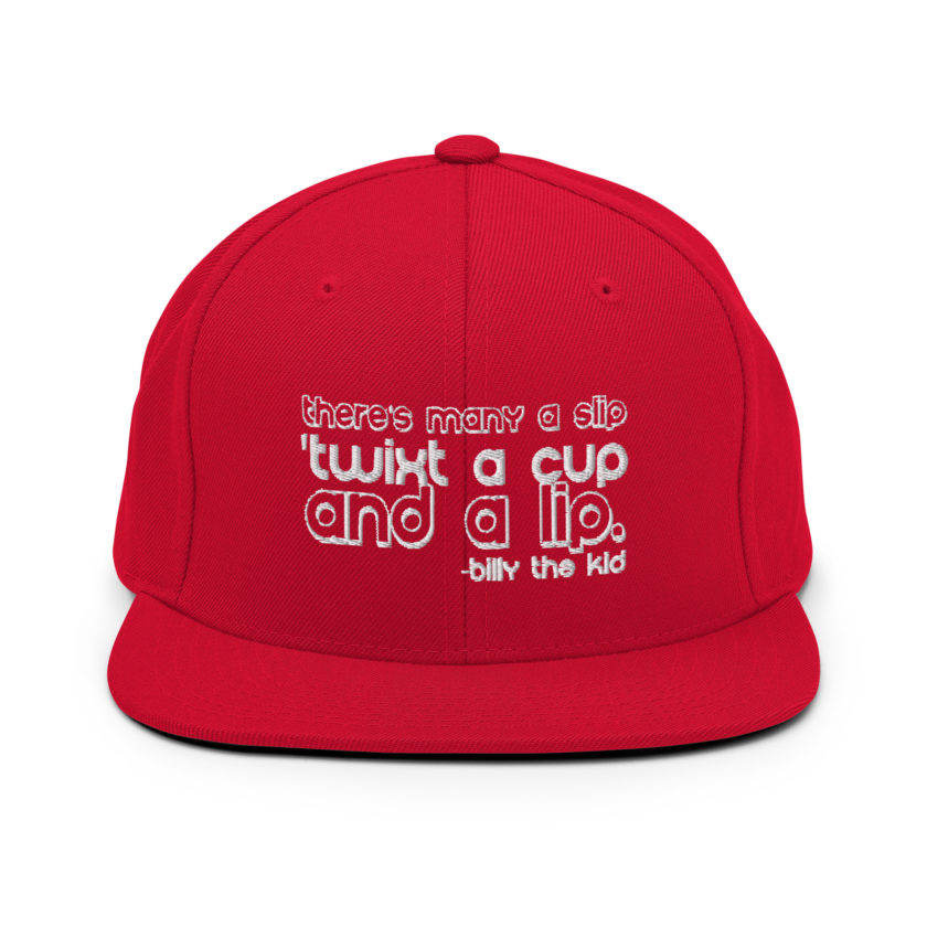 There's many a slip 'twixt a cup and a lip  Snapback Hat - Image 11